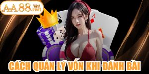 Cách Quản Lý Vốn Khi Đánh Bài